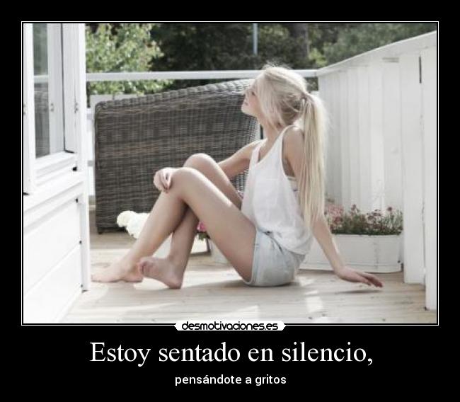 Estoy sentado en silencio, -