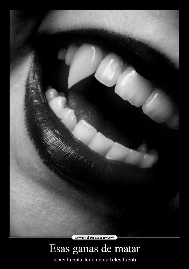 Esas ganas de matar - al ver la cola llena de carteles tuenti