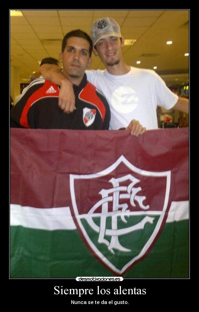 Siempre los alentas - Nunca se te da el gusto.