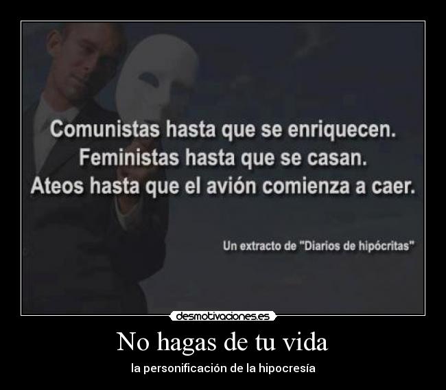 No hagas de tu vida -