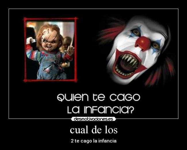cual de los - 2 te cago la infancia