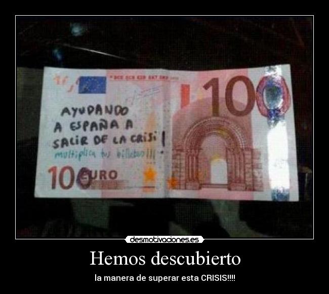 Hemos descubierto - la manera de superar esta CRISIS!!!!