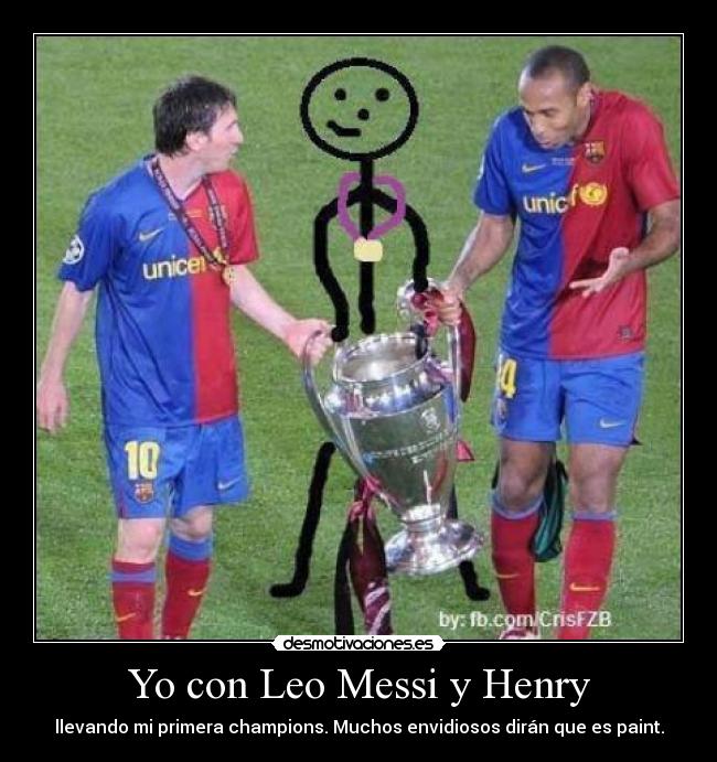 Yo con Leo Messi y Henry - llevando mi primera champions. Muchos envidiosos dirán que es paint.