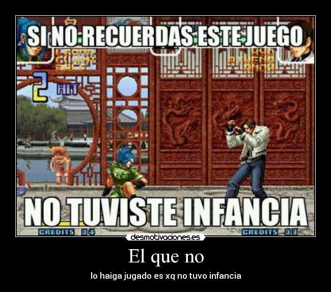 El que no - lo haiga jugado es xq no tuvo infancia