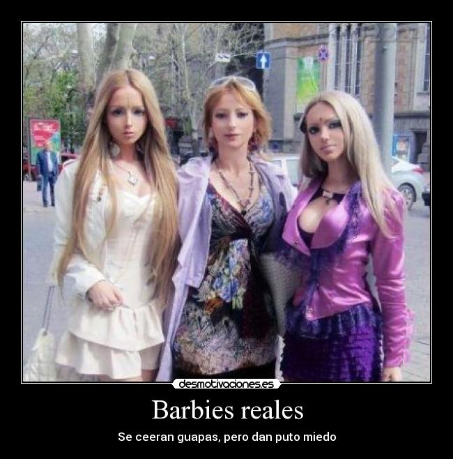 Barbies reales - Se ceeran guapas, pero dan puto miedo