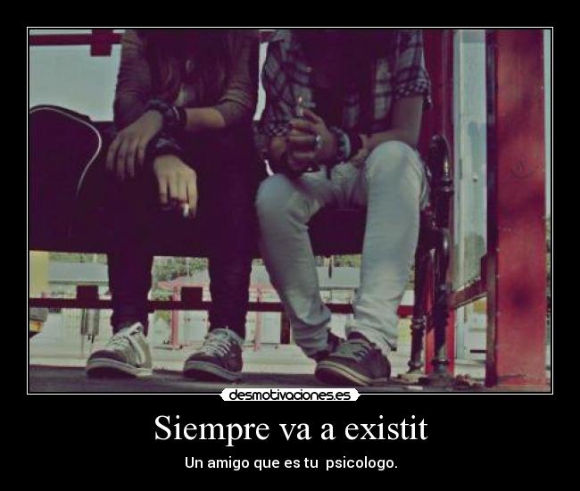 Siempre va a existit -