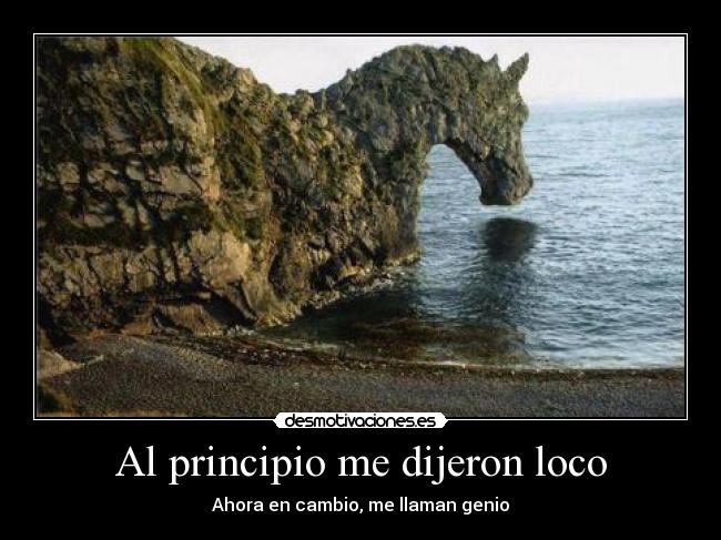 Al principio me dijeron loco - 