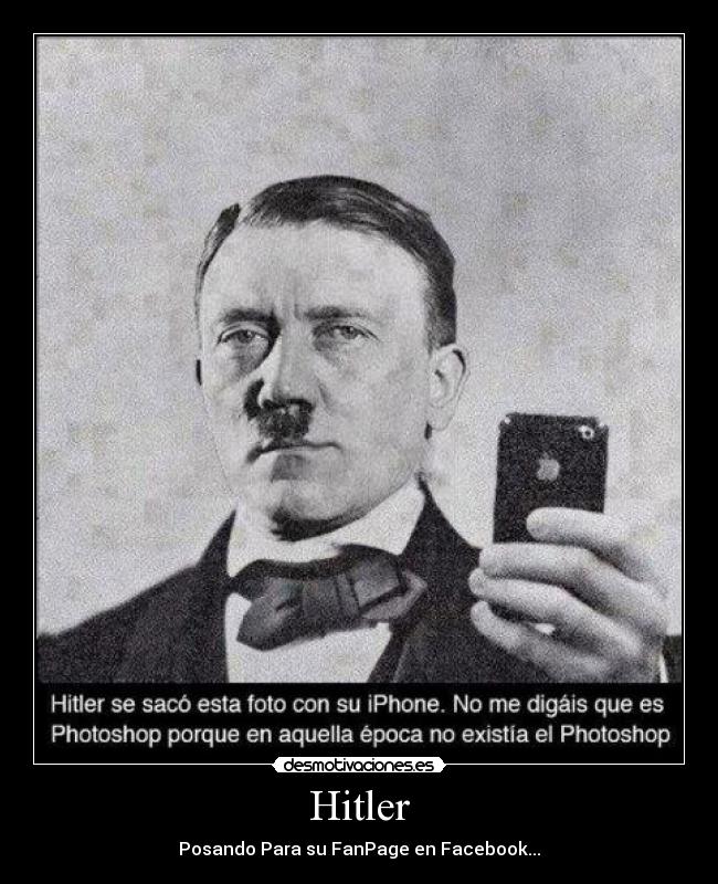 Hitler - Posando Para su FanPage en Facebook...