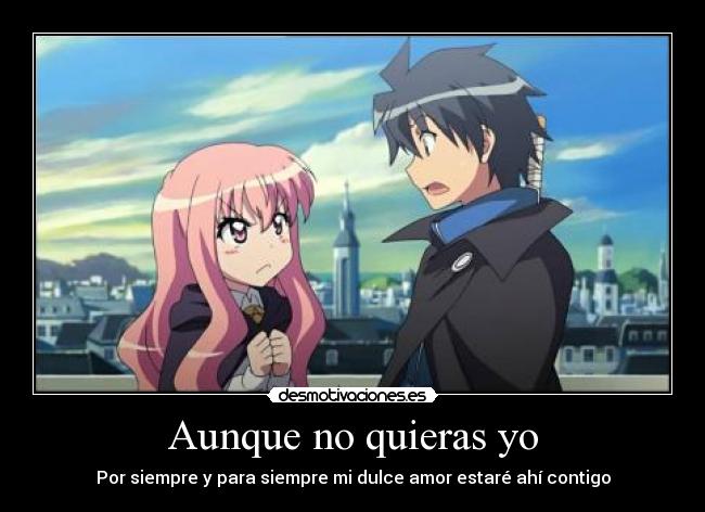 Aunque no quieras yo - Por siempre y para siempre mi dulce amor estaré ahí contigo