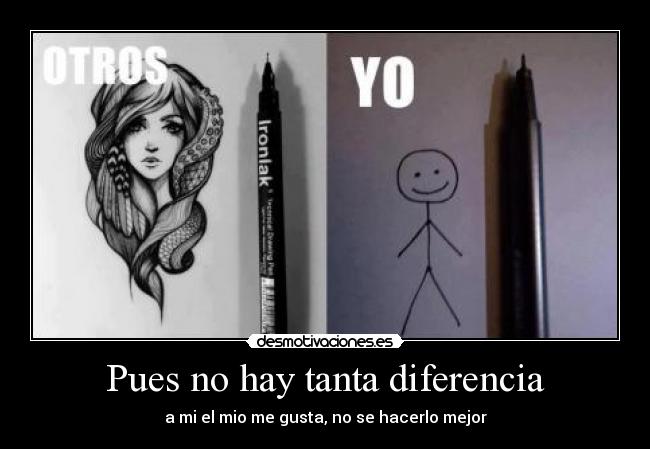 Pues no hay tanta diferencia -