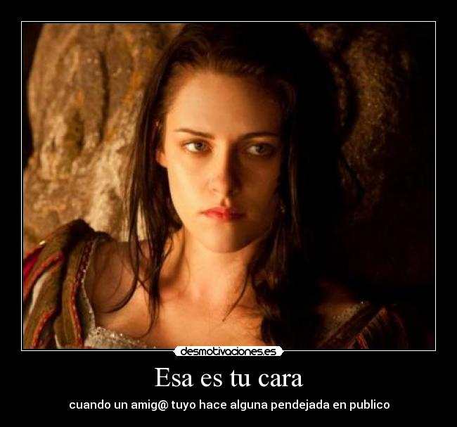 Esa es tu cara - cuando un amig@ tuyo hace alguna pendejada en publico