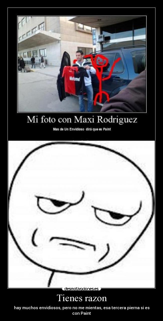 Tienes razon - hay muchos envidiosos, pero no me mientas, esa tercera pierna si es con Paint