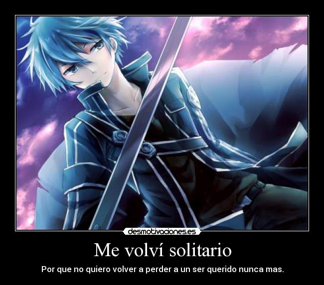 Me volví solitario -
