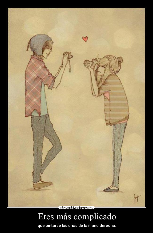 Eres más complicado -