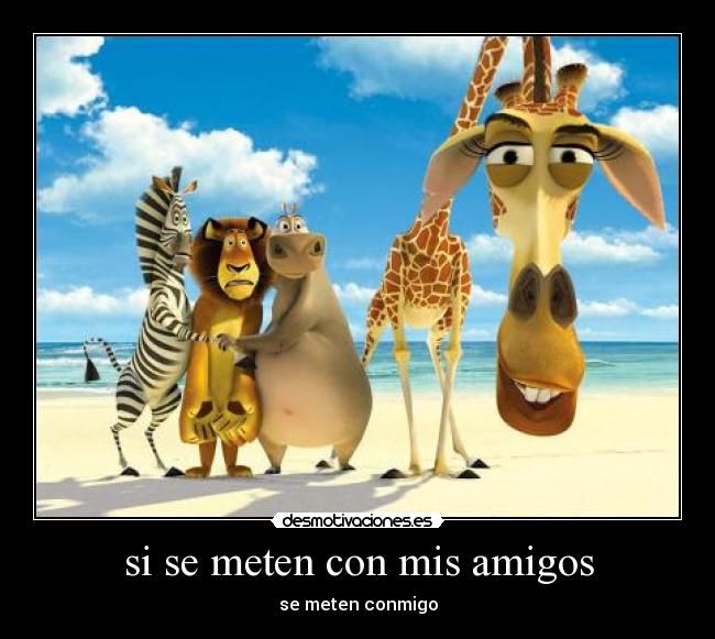 si se meten con mis amigos - 
