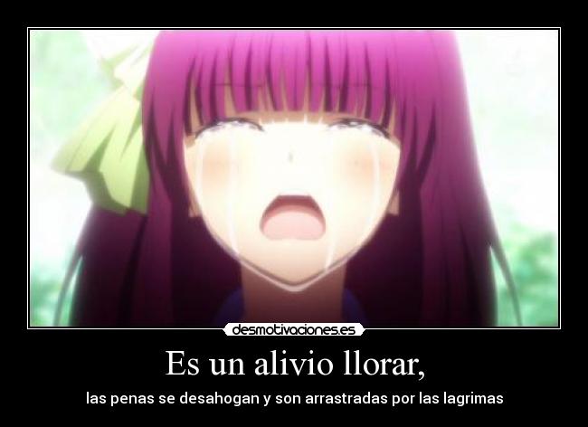 Es un alivio llorar, -