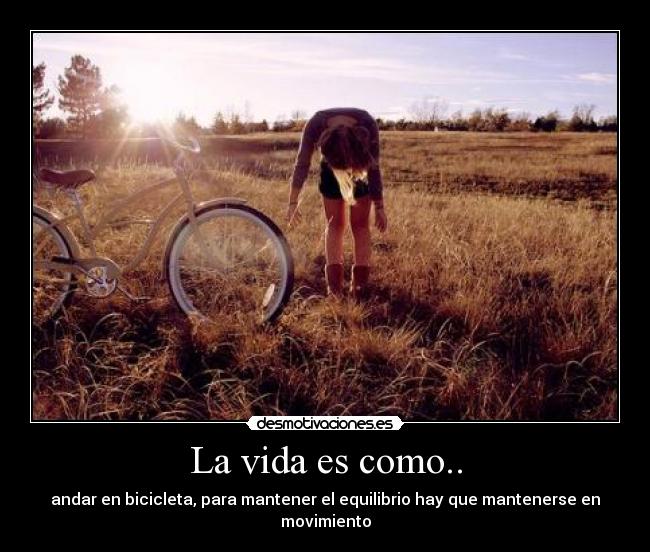 La vida es como.. -