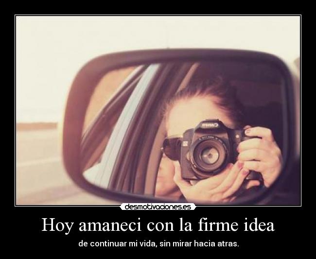 Hoy amaneci con la firme idea -
