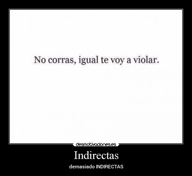 Indirectas - demasiado INDIRECTAS