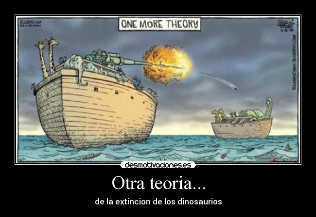 Otra teoria... - de la extincion de los dinosaurios