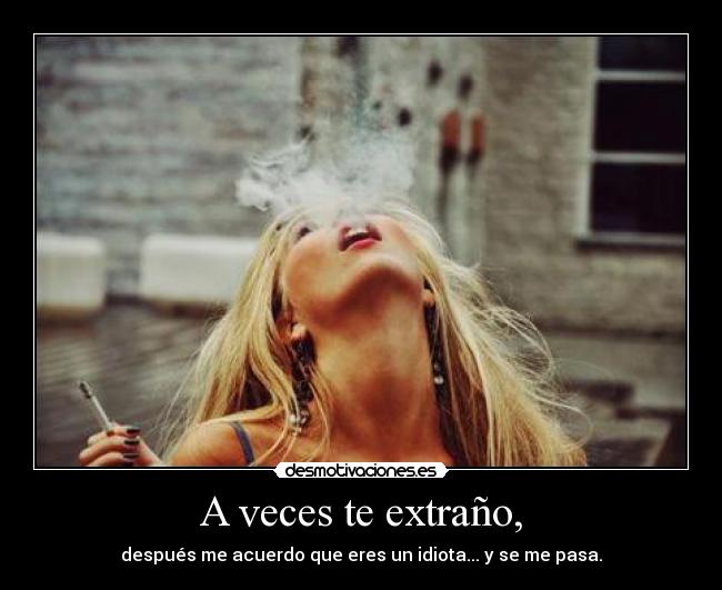 A veces te extraño, -