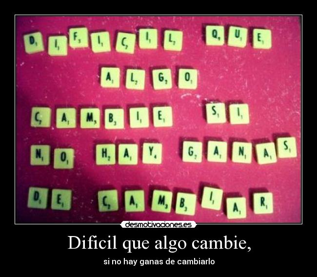 carteles dificil que algo cambie desmotivaciones