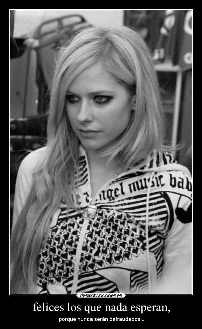carteles avril lavigne noseloqueesperaellaloqueyoesperoesquevengadeunavesaespana avrileros felicidad espera desmotivaciones