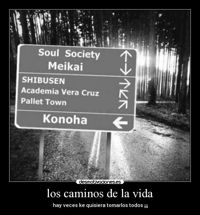 los caminos de la vida - hay veces ke quisiera tomarlos todos ¡¡¡