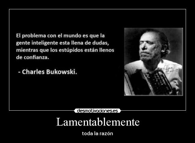 carteles lamentablemente bukowski desmotivaciones