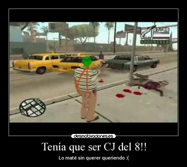 Tenía que ser CJ del 8!! -