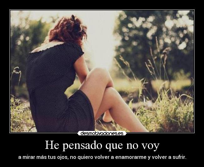 He pensado que no voy -