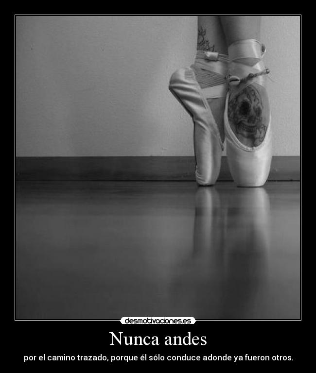 Nunca andes - por el camino trazado, porque él sólo conduce adonde ya fueron otros.