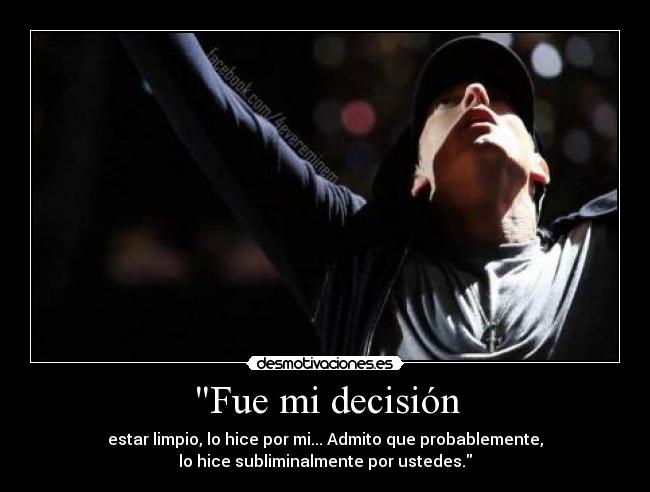 carteles fue decision estar limpio admito que probablemente hice por ustedes elybauer eminem desmotivaciones