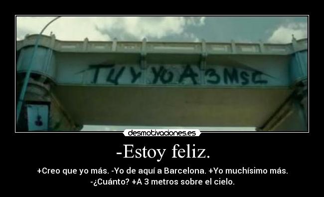 -Estoy feliz. - 