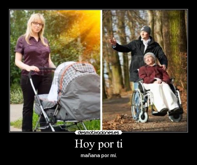 Hoy por ti - mañana por mí.