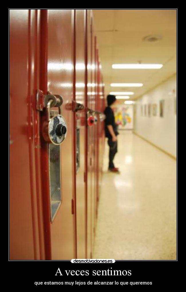 A veces sentimos - que estamos muy lejos de alcanzar lo que queremos