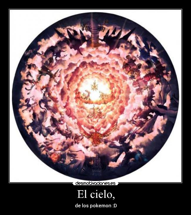 El cielo, - de los pokemon :D