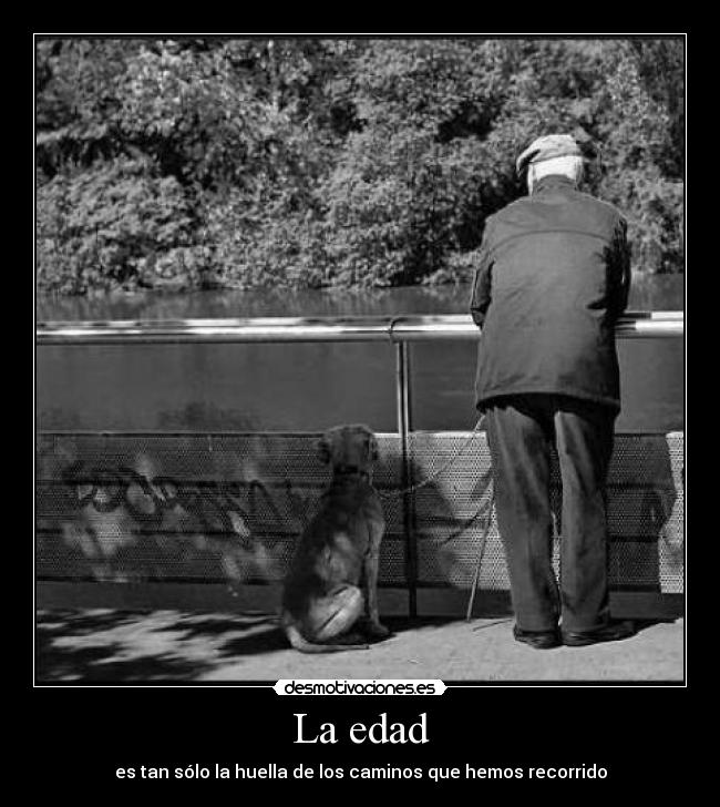 La edad - es tan sólo la huella de los caminos que hemos recorrido