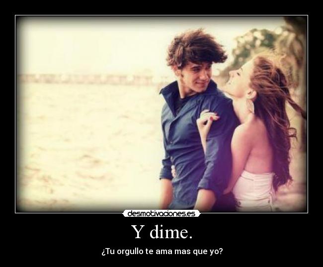 Y dime. - 