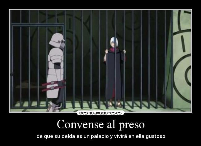 Convense al preso - de que su celda es un palacio y vivirá en ella gustoso