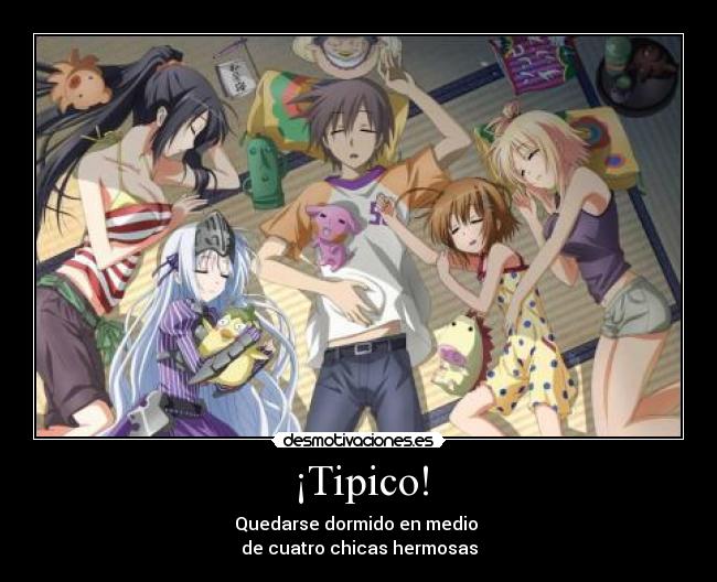 ¡Tipico! - Quedarse dormido en medio 
de cuatro chicas hermosas