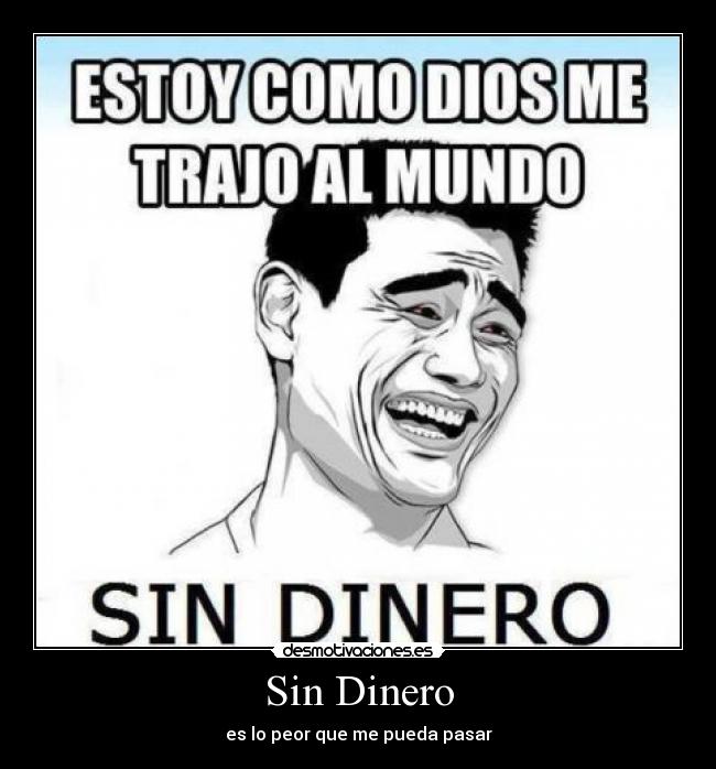 Sin Dinero - es lo peor que me pueda pasar