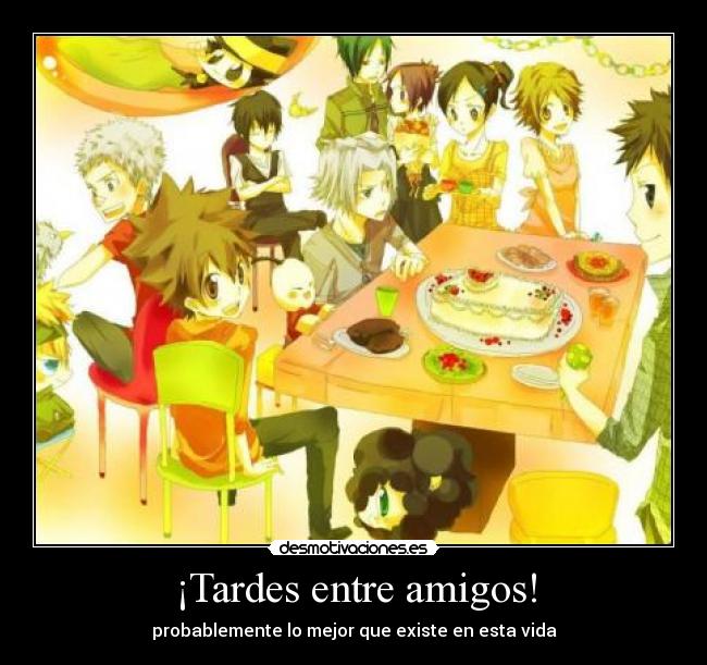 ¡Tardes entre amigos! - probablemente lo mejor que existe en esta vida