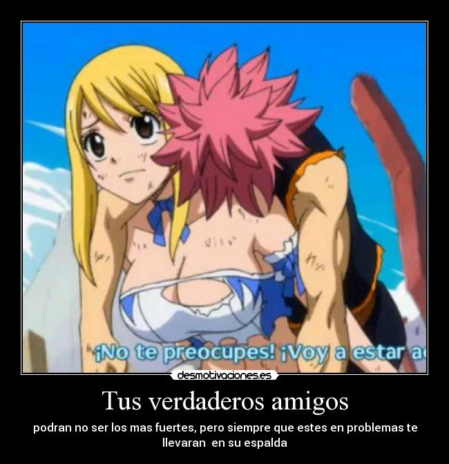 carteles amigos tus verdaderos amigos anime manga fairy tail manga desmotivaciones