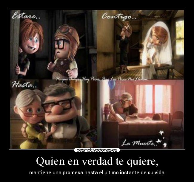 Quien en verdad te quiere, -