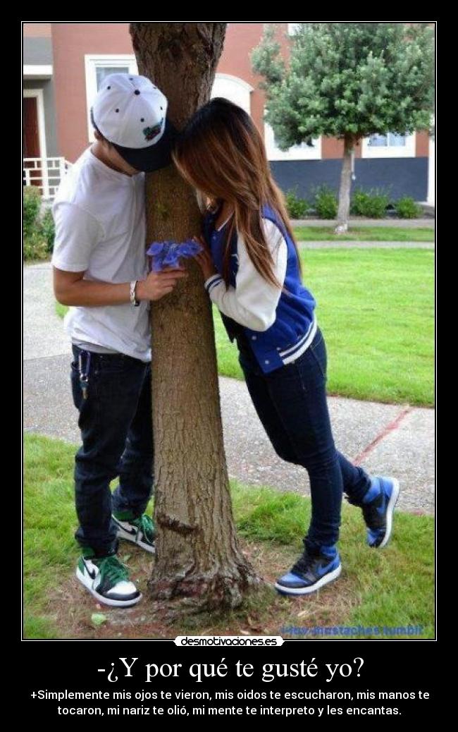 -¿Y por qué te gusté yo? - 
