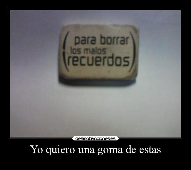 Yo quiero una goma de estas - 
