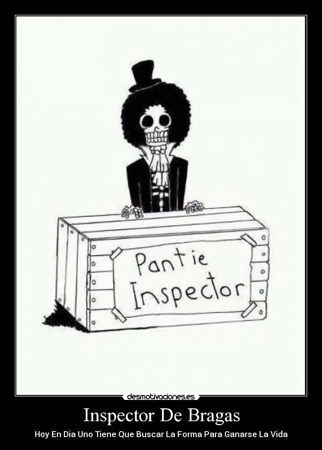 Inspector De Bragas - Hoy En Dia Uno Tiene Que Buscar La Forma Para Ganarse La Vida