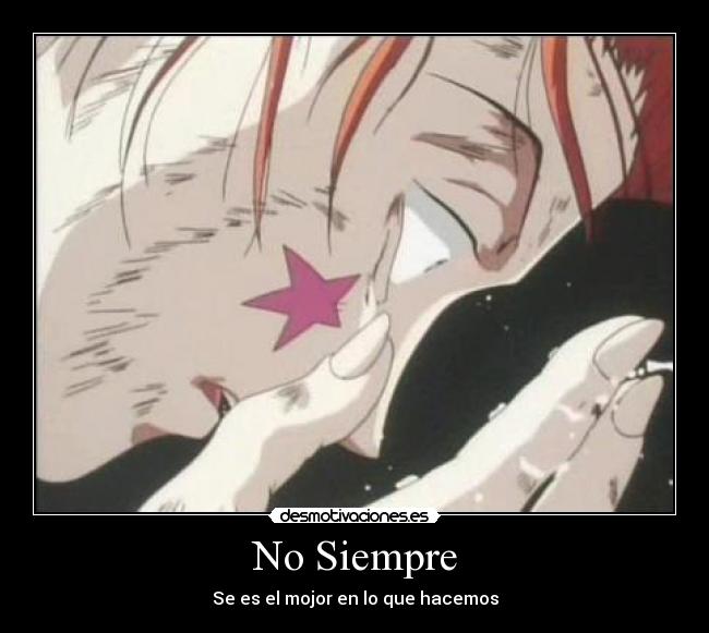 No Siempre - Se es el mojor en lo que hacemos