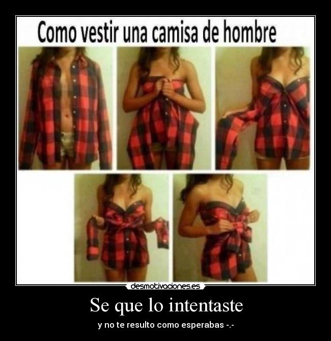 Se que lo intentaste - y no te resulto como esperabas -.-